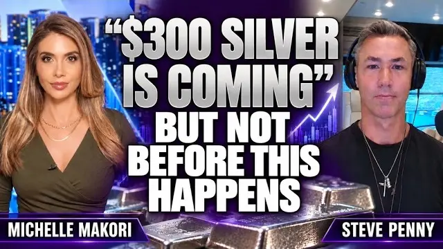 “$300 Silver Is Coming” But Not Before THIS Happens: Steve Penny & Michelle Makori