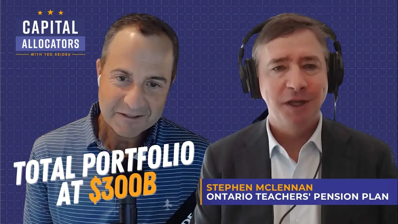 Stephen McLennan: Building the Total Portfolio at Ontario Teachers' $300B Fund